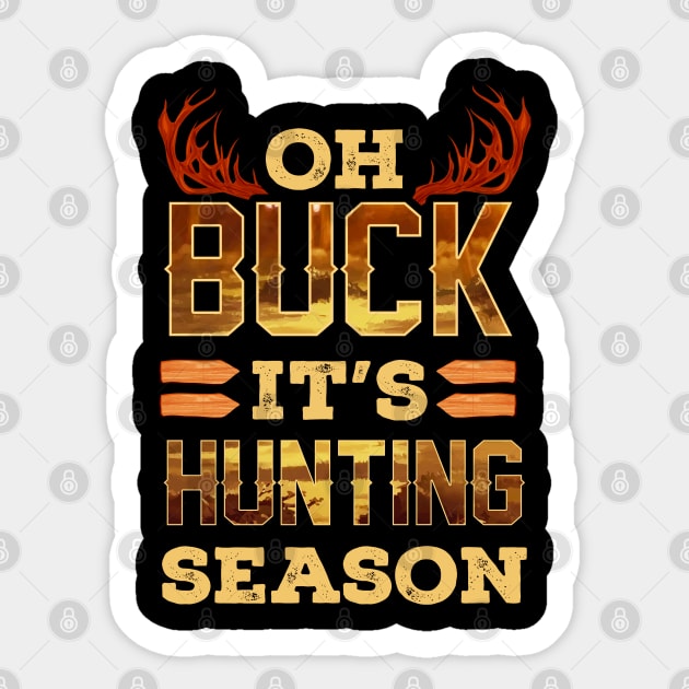 Oh Buck It's Hunting Season Sticker by E